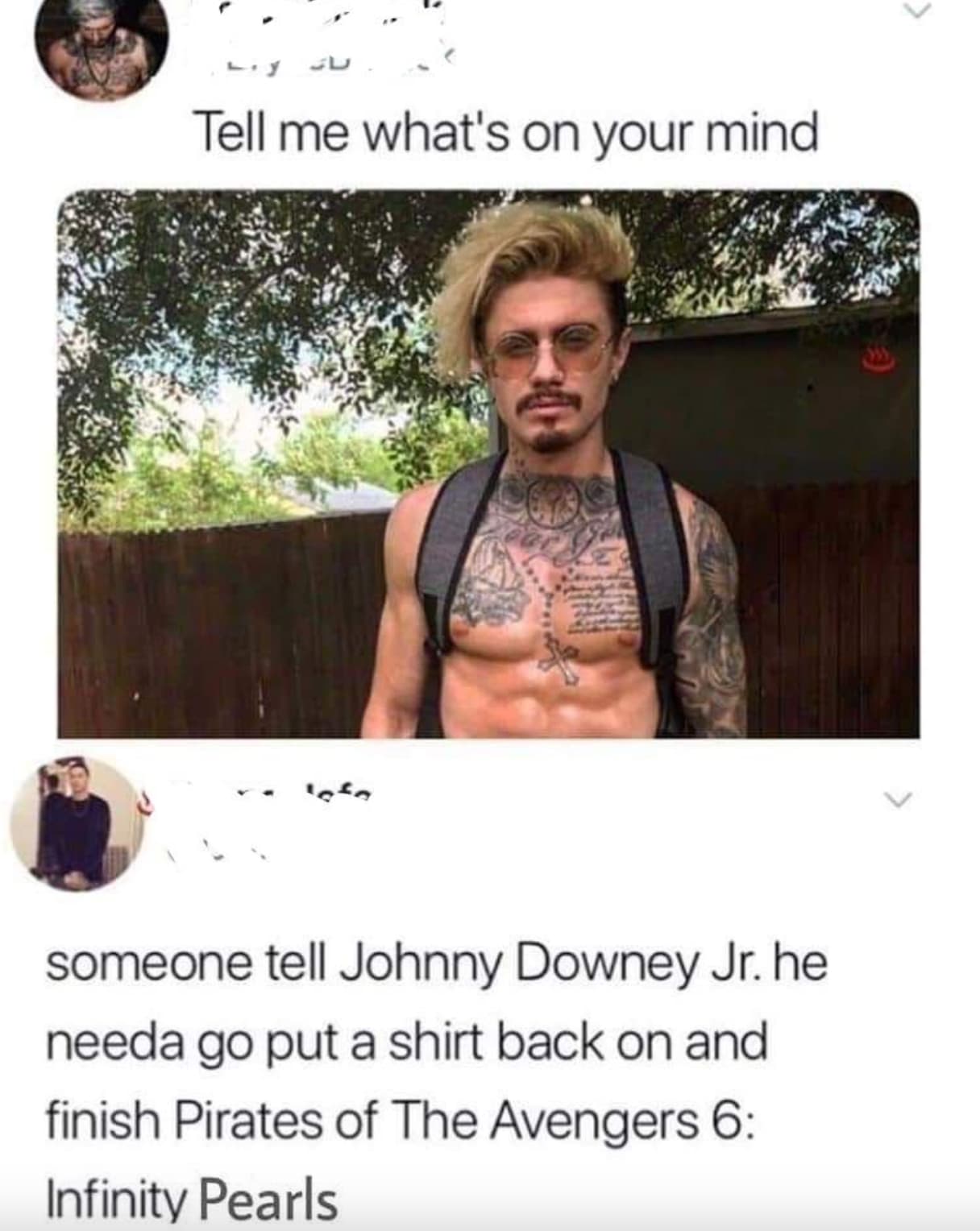 pirates of the avengers 6 infinity pearls - Tell me what's on your mind someone tell Johnny Downey Jr. he needa go put a shirt back on and finish Pirates of The Avengers 6 Infinity Pearls